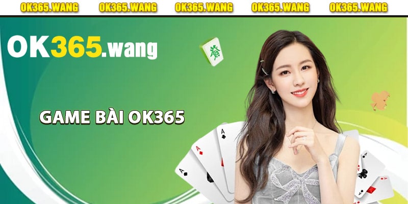 Giới thiệu tổng quan game bài Ok365