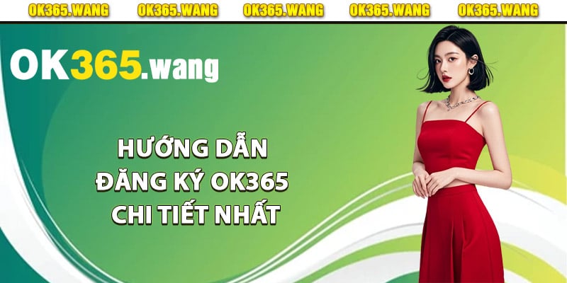 Hướng dẫn đăng ký Ok365 chi tiết nhất